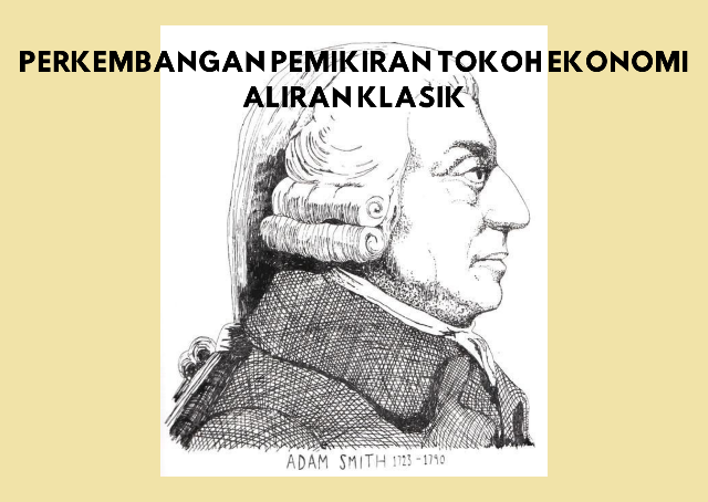 Perkembangan Pemikiran Tokoh Ekonomi Aliran Klasik (Ilustrasi oleh Salma Nurbaiti) 