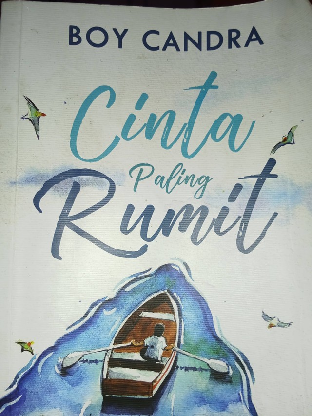 Novel Cinta Paling Rumit Karya Boy Candra (Sumber Gambar : Dok.Pribadi)