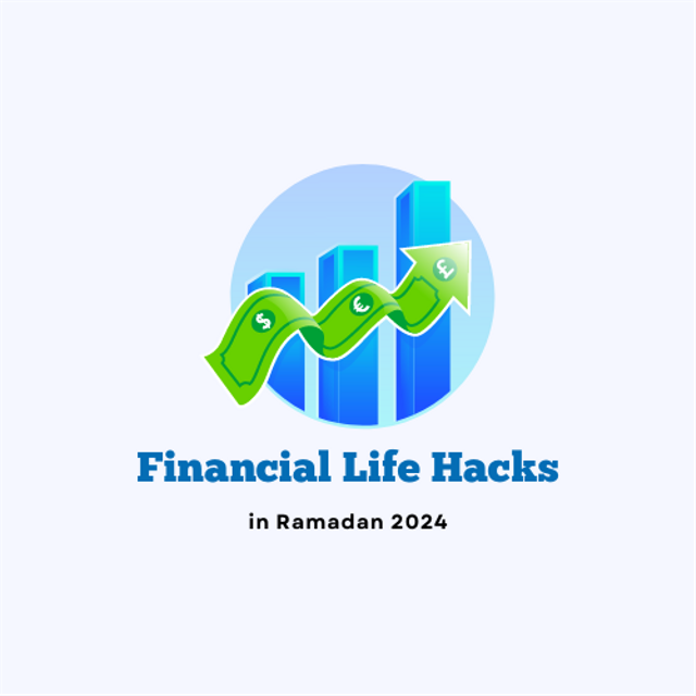 Financial Life Hacks in Ramadan 2024