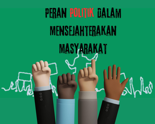 Ilustrasi peran politik dalam mensejahterakan masyarakat (Sumber pribadi)