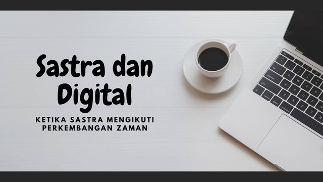 Gambar oleh Dyani Prades Pratiwi: Sastra dan Digital: Ketika Sastra Mengikuti Perkembangan Zaman