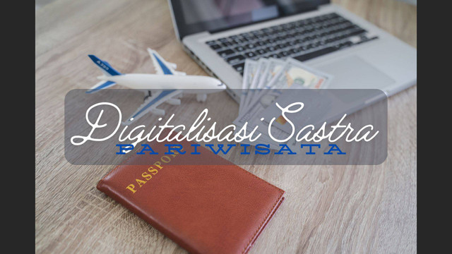 Suntingan Gambar oleh Dyani Prades Pratiwi: Digitalisasi Sastra dan Pariwisata