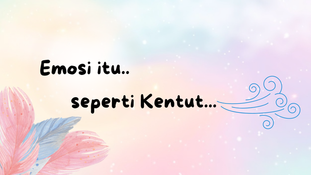 emosi itu seperti kentut/sumber : canva