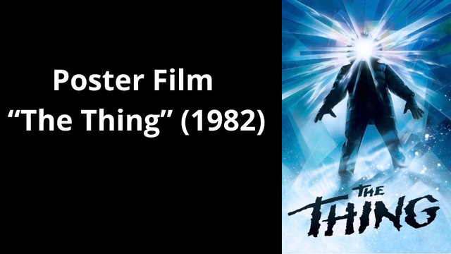 poster film the thing 1982. Sumber Gambar : Pribadi