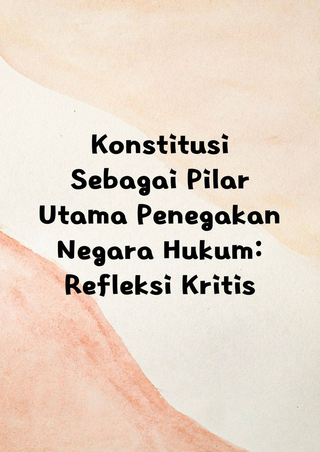 Gambar Konstitusi sebagai Pilar Utama Penegakan Negara Hukum: Refleksi Kritis https://www.canva.com/design/DAGTzmp-yS4/BTrWNFS-uTmsOQk0_jWnOg/edit?utm_content=DAGTzmp-yS4&utm_campaign=designshare&utm_medium=link2&utm_source=sharebutt 