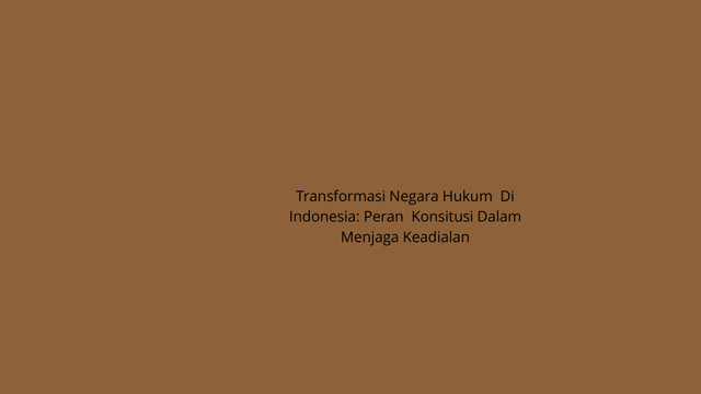 Gambar Transpormasi Negara Hukum Di Indonesia (sumber : https://www.canva.com/design/DAGU1SmWMdU/RNSaKj6b0o2Z3EteP-0elQ/edit?utm_content=DAGU1SmWMdU&utm_campaign=designshare&utm_medium=link2&utm_source=sharebutton)