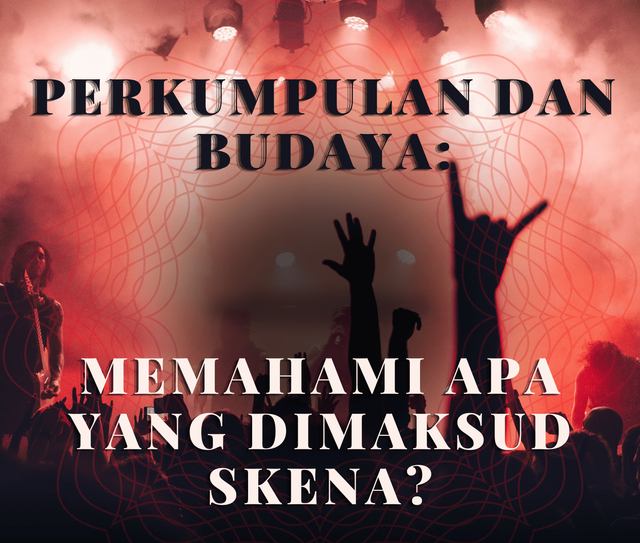 Perkumpulan dan Budaya: Memahami Apa Yang di Maksud Skena Source By Muhammad Shadam Alfito