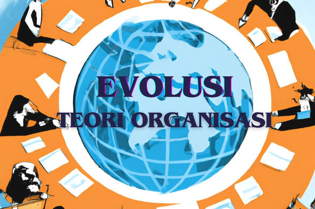 Foto ilustrasi: Evolusi Teori Organisasi (sumber: https://www.shutterstock.com/image-generated/image-that-represents-world-health-organization-2456022431)