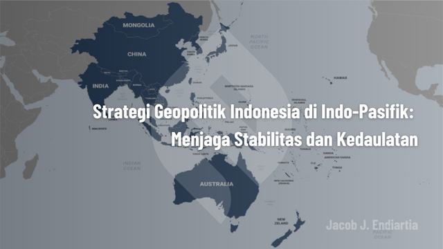 Strategi Geopolitik Indonesia di Indo-Pasifik: Menjaga Stabilitas dan Kedaulatan