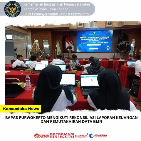 Bapas Purwokerto Ikuti Rekonsiliasi Laporan Keuangan dan Pemutakhiran Data BMN