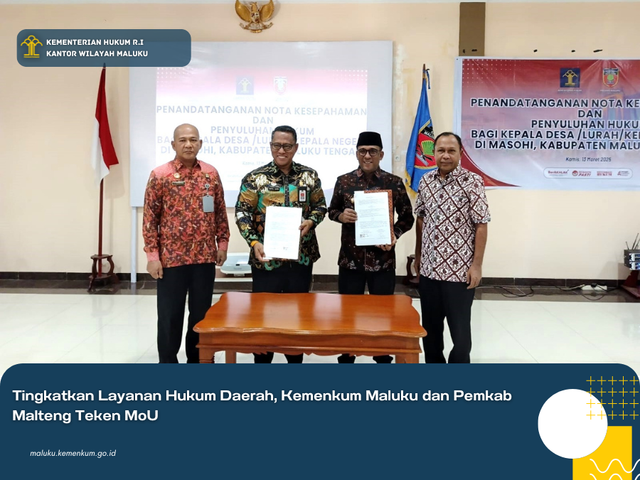 Tingkatkan Layanan Hukum Daerah, Kemenkum Maluku dan Pemkab Malteng Teken MoU