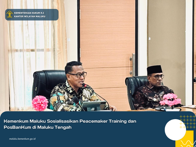 Kemenkum Maluku Sosialisasikan Peacemaker Training dan PosBanKum di Malteng
