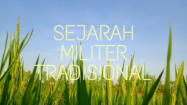 Sejarah Militer Tradisional (sumber: penulis)