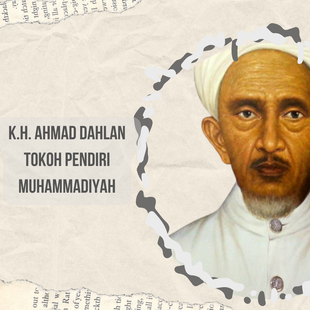 K.H. Ahmad Dahlan, tokoh pendiri Muhammadiyah. Sumber : Dok. Pribadi