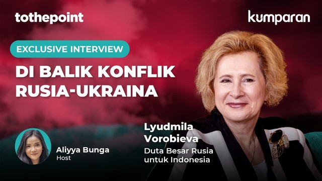 To The Point Exclusive Interview 'Di Balik Konflik Rusia-Ukrina' bersama Dubes Rusia untuk Indonesia, Lyudmila Vorobieva. Foto: kumparan