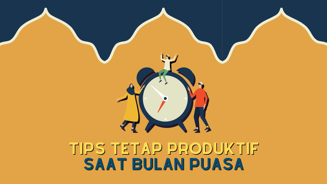 Sontek Tips Ini Agar Kamu Tetap Produktif Saat Berpuasa 