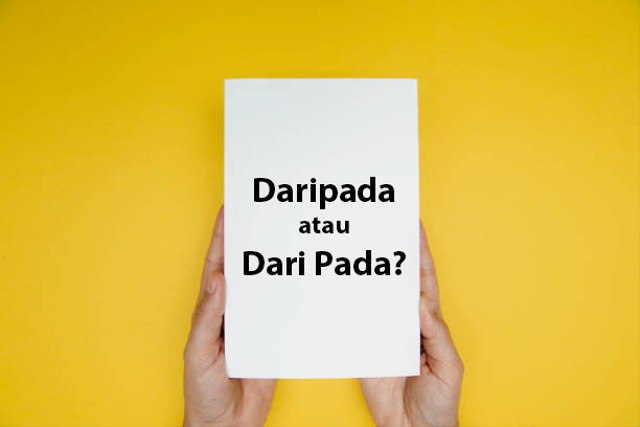 Daripada Atau Dari Pada, Mana Penulisan Yang Benar? | Kumparan.com