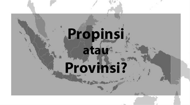 Propinsi Atau Provinsi Mana Penulisan Yang Benar