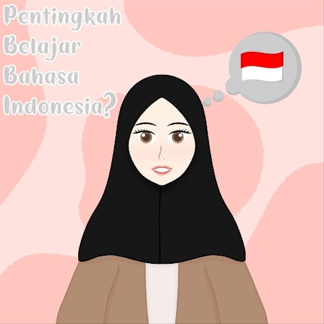 P﻿entingkah belajar bahasa Indonesia? (Ilustrasi: Nina Abidah Ardelia)