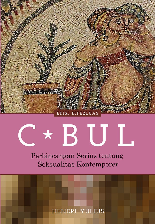 Cover buku C*bul: Perbincangan Serius tentang Seksualitas Kontemporer (Edisi Diperluas, 2021). Foto: Marjin Kiri Publisher.