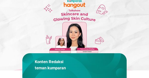 Dapatkan Tips Kulit Glowing di kumparan Hangout 23 April 2025