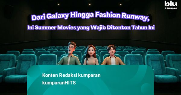 Dari Galaxy hingga Fashion Runway, Ini Summer Movies Layak Ditonton Tahun Ini