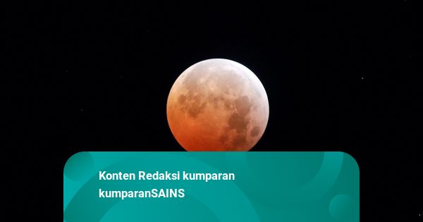 Gerhana Bulan Total Akan Hiasi Langit RI saat Ramadan, Catat Waktunya