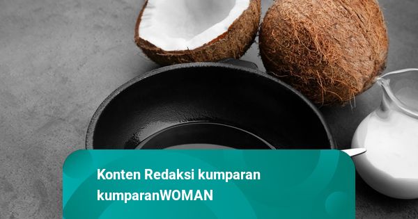Minyak Kelapa Dipercaya Bikin Rambut Lebih Sehat dan Kuat, Ini Alasannya