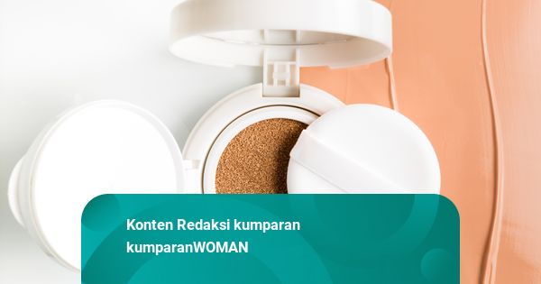 7 Urutan Makeup Menggunakan Cushion agar Tahan Lama