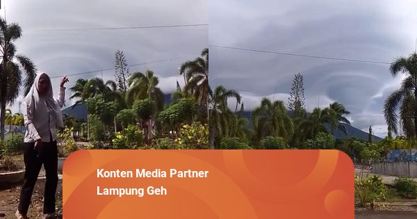 Warga Heboh Awan Berbentuk Pusaran di Gunung Tanggamus, Ini Penjelasannya