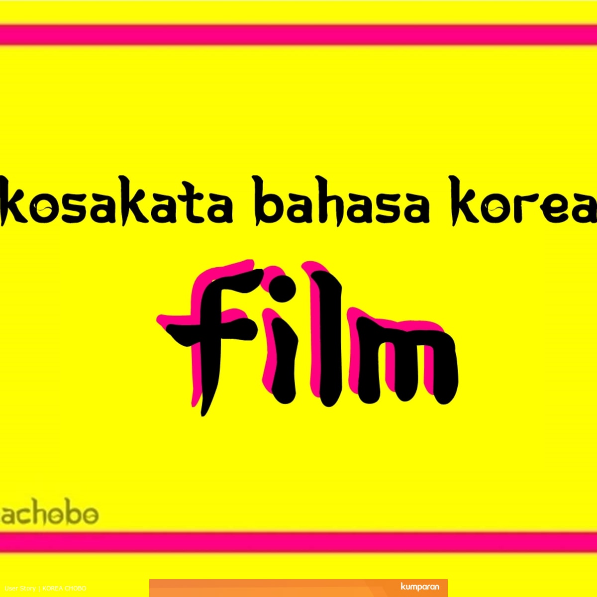 Yuk Belajar Kosakata Film Dalam Bahasa Korea Kumparan Com