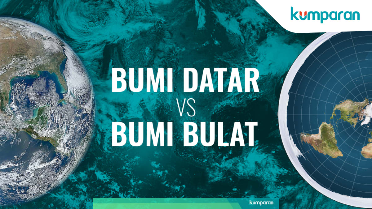 Adu Argumen Bumi Datar Vs Bumi Bulat Kumparan Com