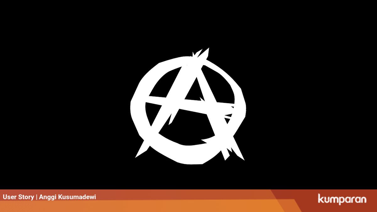 Salah Kaprah Bahasa Anarki Bukan Kekerasan Kumparan Com