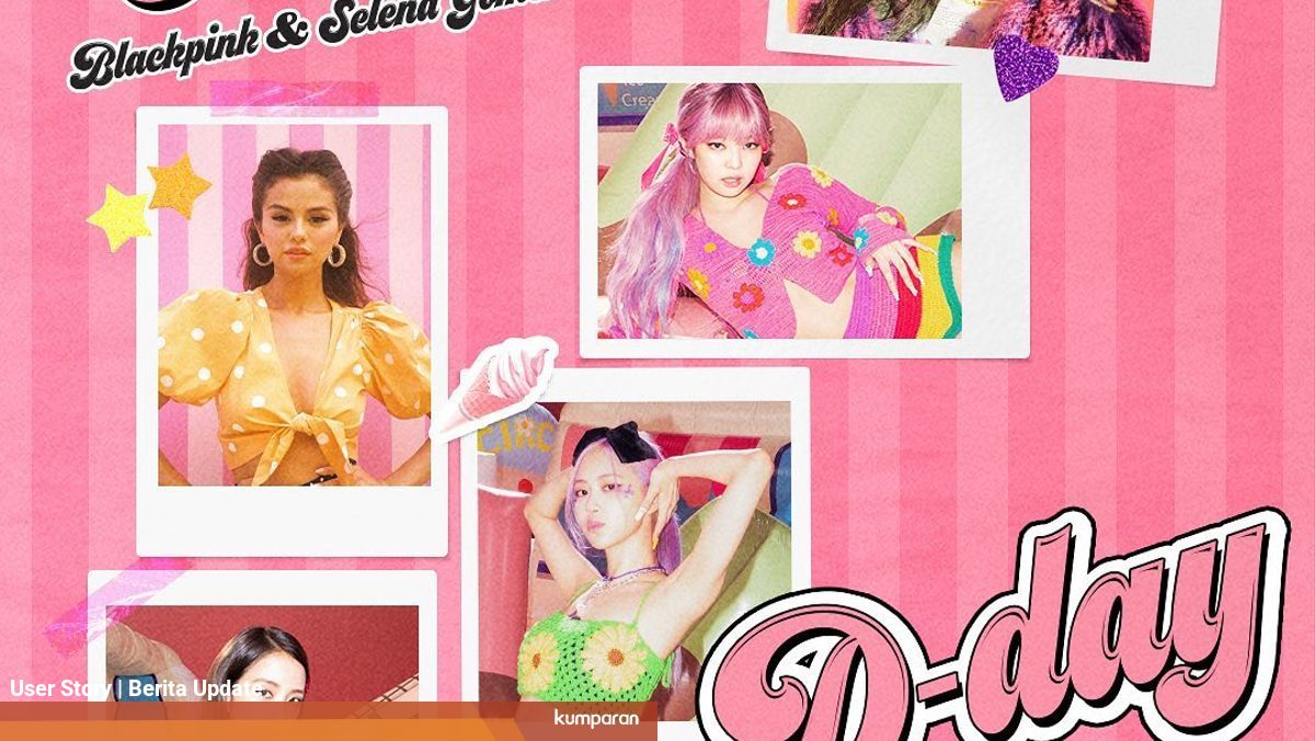 Lirik Lagu Blackpink Ft Selena Gomez Ini Baru Dirilis Lho Kumparan Com