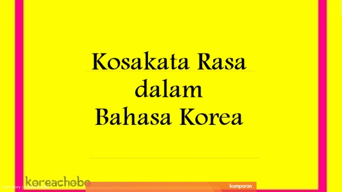 Yuk Belajar Kosakata Rasa Dalam Bahasa Korea Kumparan Com