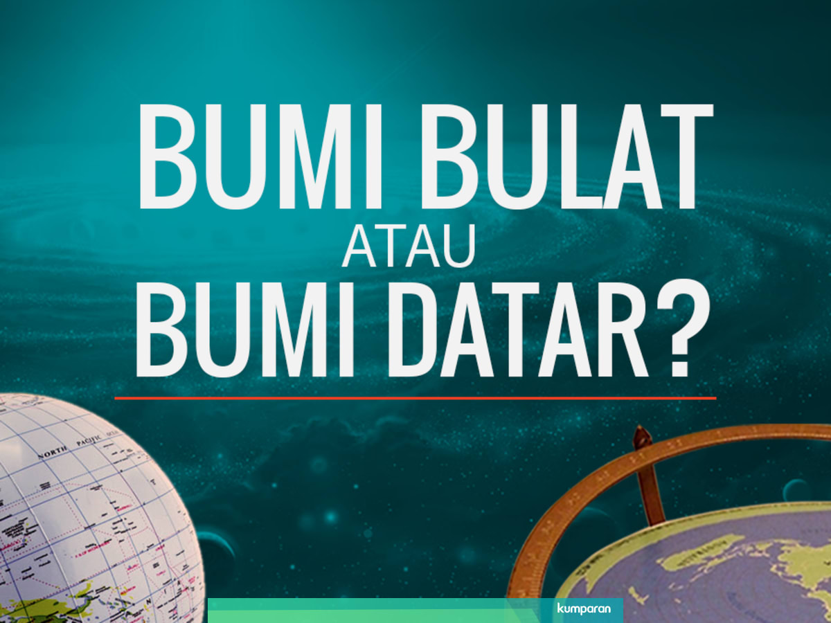 5 Cara Mudah Yang Bisa Dilakukan Untuk Buktikan Bumi Itu Bulat Kumparan Com