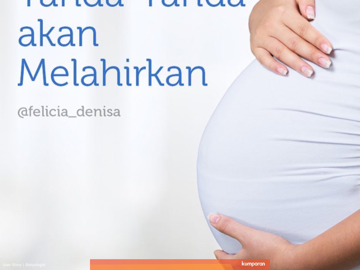 Tanda Tanda Akan Melahirkan Kumparan Com
