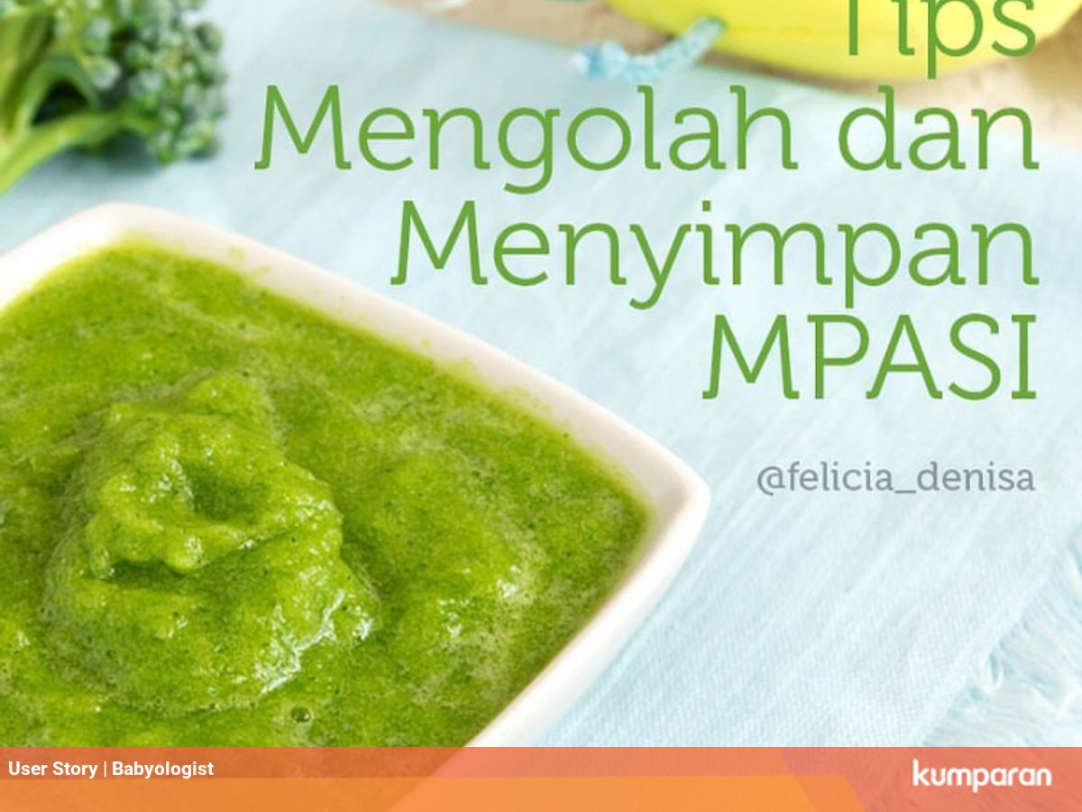 Cara Terbaik Mengolah Dan Menyimpan Mpasi Kumparan Com