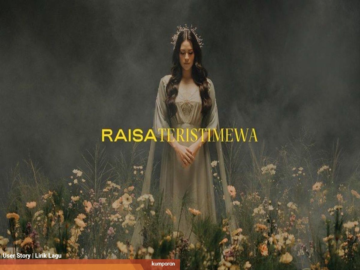 Lirik Lagu Raisa Teristimewa Kumparan Com