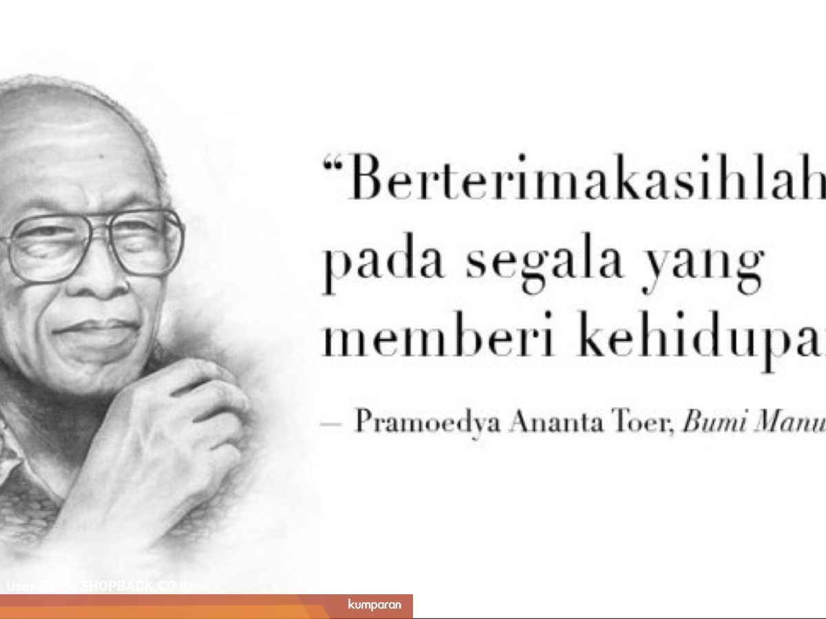 15 Quotes Pramoedya Ananta Toer Yang Bisa Jadi Panutan Hidupmu Kumparan Com