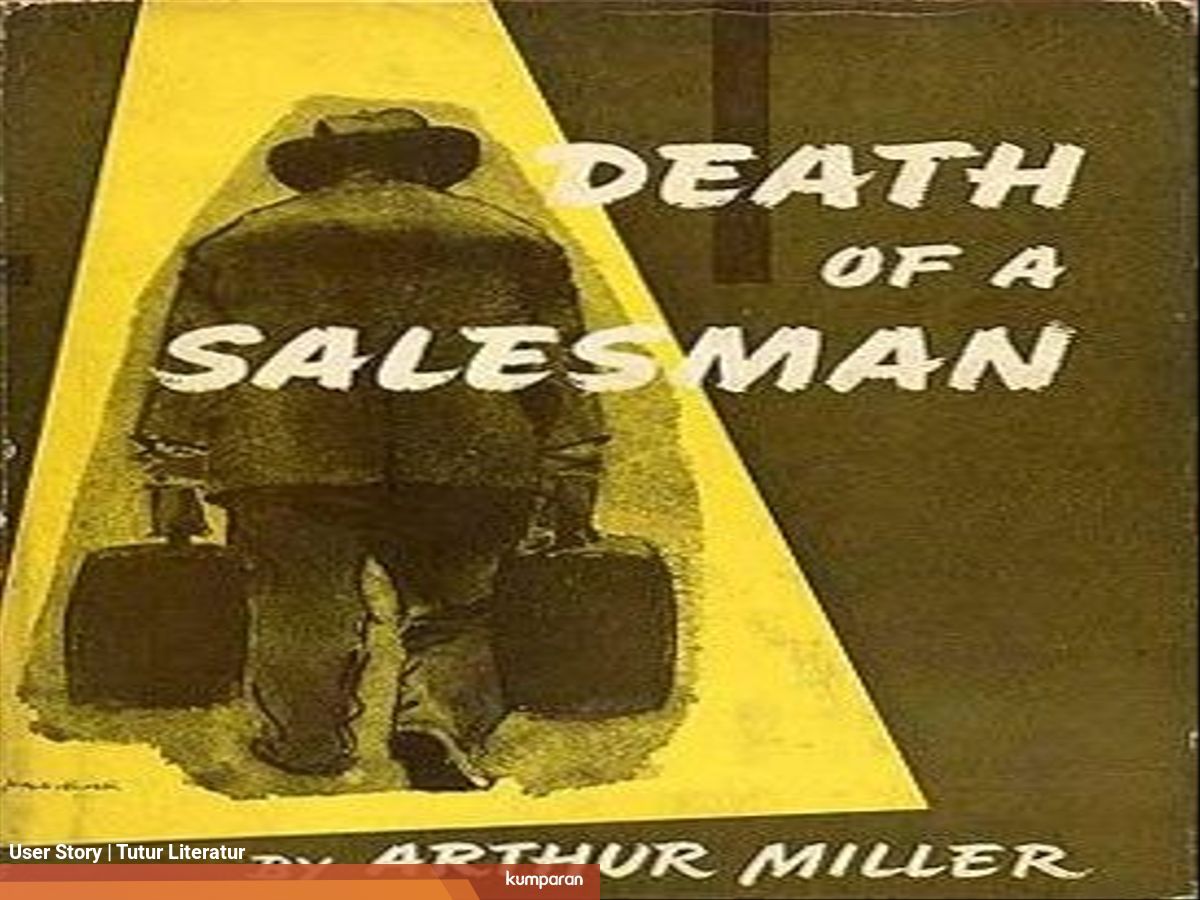 Death Of A Salesman Sebuah Perspektif Alternatif Kumparan Com