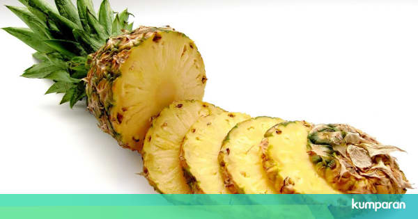Cegah Rasa Gatal Saat Makan Nanas Dengan 5 Cara Ini Kumparan Com