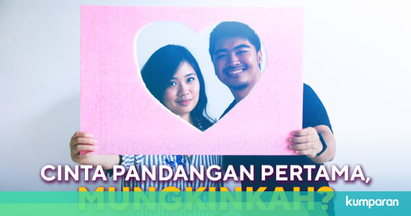 Cinta Pada Pandangan Pertama Dan Ketertarikan Fisik Semata