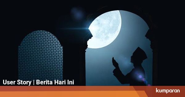 Doa Setelah Sholat Tahajud Beserta Artinya - kumparan.com
