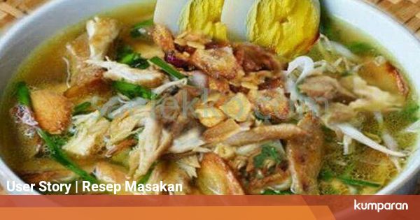 Resep Soto Ayam Khas Kudus dengan Kuah Bening - kumparan.com