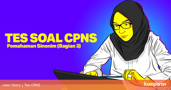 TES SOAL CPNS: Pemahaman Sinonim (Bagian 3) - kumparan.com