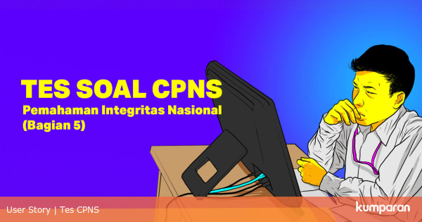 TES SOAL CPNS: Pemahaman Integritas Nasional (Bagian 5 ...