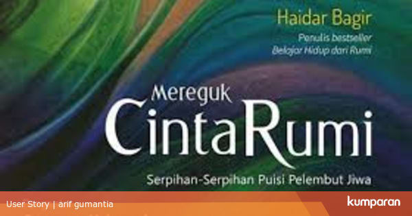 Mereguk Cinta Dari Puisi Jalaluddin Rumi Kumparan Com