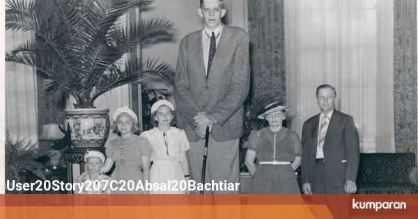 Orang Paling Tinggi Di Dunia Mengenal Manusia Tertinggi di Dunia Robert Wadlow 
