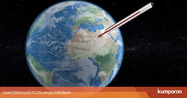 kejadian 8 21 Pemanasan Global Apa yang Terjadi kumparan com kejadian 8 21 Pemanasan Global Apa yang Terjadi kumparan com